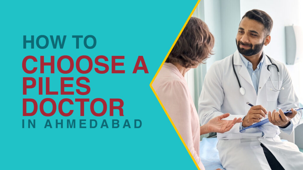 How to choose a Piles doctor in Ahmedabad