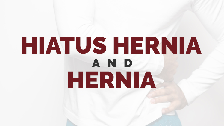 Hernia and Hiatus Hernia​