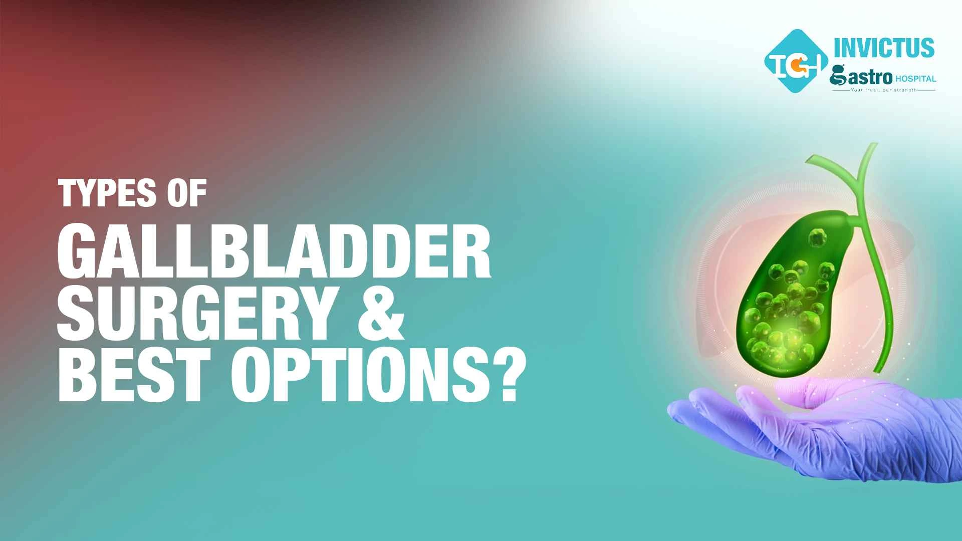 types of gallbladder surgery and benefits