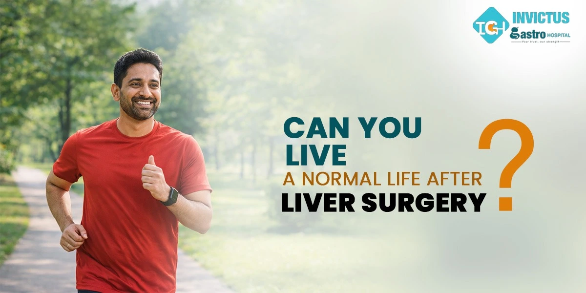 how you can live a normal life after liver surgery?